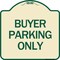Signmission Designer Series Buyer Parking Only, Tan & Green Heavy-Gauge Aluminum Sign, 18" x 18", TG-1818-24291 A-DES-TG-1818-24291 - alternate 1